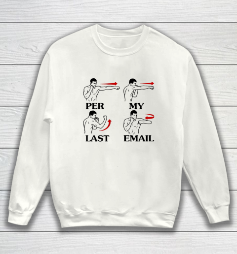 Per My Last Email Funny Men Costumed Sweatshirt