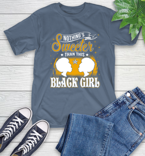 Nothing's Sweeter Than This Black Girl T-Shirt 20