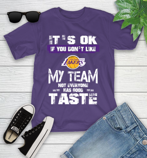 Los Angeles Lakers NBA Basketball It's Ok If You Don't Like My Team Not Everyone Has Good Taste (1) Youth T-Shirt 3