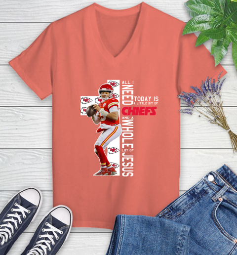 Patrick Mahomes All I Need Today Is A Little Bit Of Chiefs And A Whole Lot Of Jesus Women's V-Neck T-Shirt 6