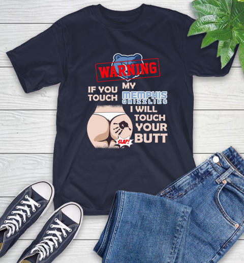 Memphis Grizzlies NBA Basketball Warning If You Touch My Team I Will Touch My Butt T-Shirt 3