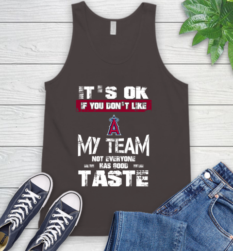 Los Angeles Angels MLB Baseball It's Ok If You Don't Like My Team Not Everyone Has Good Taste Tank Top - Image 7