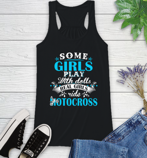 Some Girls Play With Dolls Real Girls Ride Motocross Racerback Tank