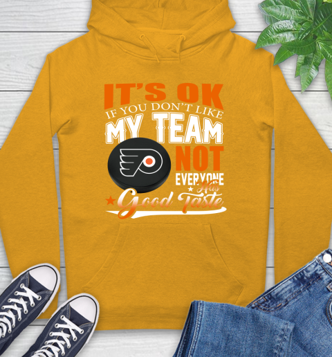 Philadelphia Flyers NHL Hockey You Don't Like My Team Not Everyone Has Good Taste Hoodie 2
