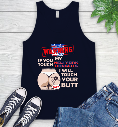 New York Rangers NHL Hockey Warning If You Touch My Team I Will Touch My Butt Tank Top 2