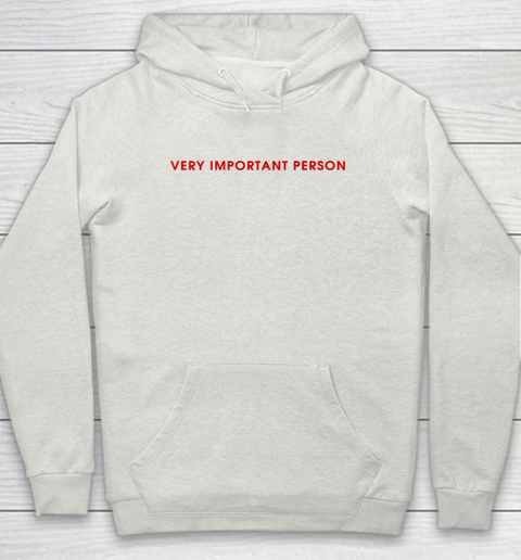 Very Important Person Hoodie 8