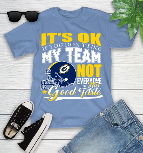 Green Bay Packers NFL Football You Don't Like My Team Not Everyone Has Good Taste Youth T-Shirt 15