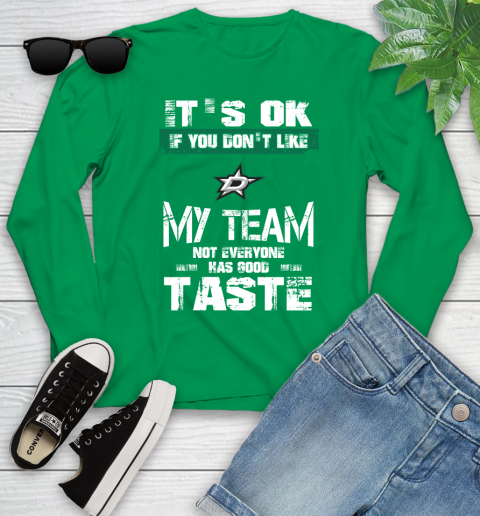 Dallas Stars NHL Hockey It's Ok If You Don't Like My Team Not Everyone Has Good Taste Youth Long Sleeve 7