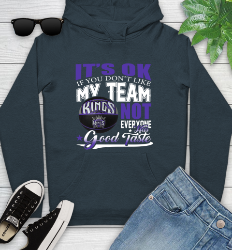 NBA It's Ok If You Don't Like My Team Sacramento Kings Not Everyone Has Good Taste Basketball Youth Hoodie 10