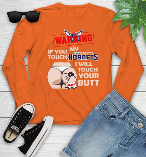 Charlotte Hornets NBA Basketball Warning If You Touch My Team I Will Touch My Butt Youth Long Sleeve 3