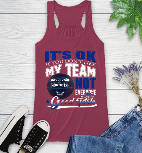 NBA It's Ok If You Don't Like My Team Charlotte Hornets Not Everyone Has Good Taste Basketball Racerback Tank 7