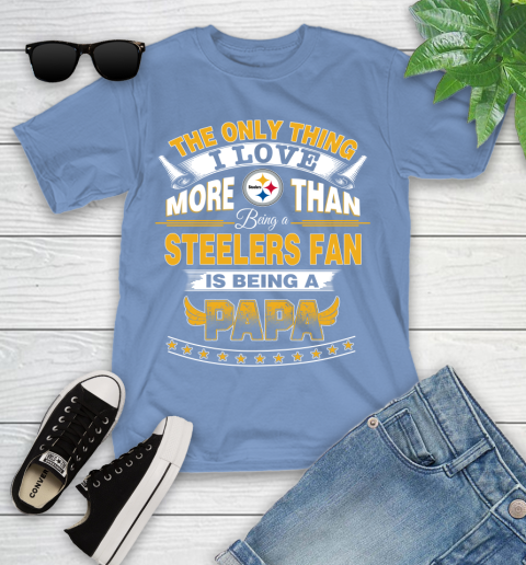 NFL The Only Thing I Love More Than Being A Pittsburgh Steelers Fan Is Being A Papa Football Youth T-Shirt 15
