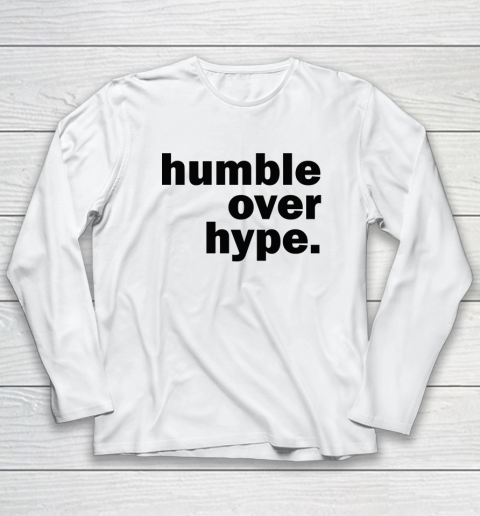 Humble Over Hype Long Sleeve T-Shirt