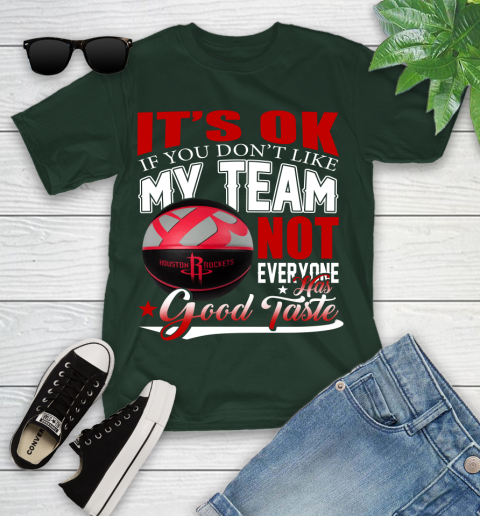 NBA It's Ok If You Don't Like My Team Houston Rockets Not Everyone Has Good Taste Basketball Youth T-Shirt 5