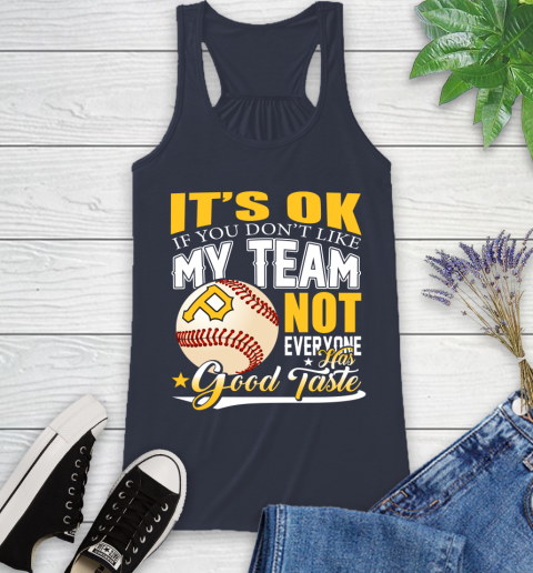 Pittsburgh Pirates MLB Baseball You Don't Like My Team Not Everyone Has Good Taste Racerback Tank 10