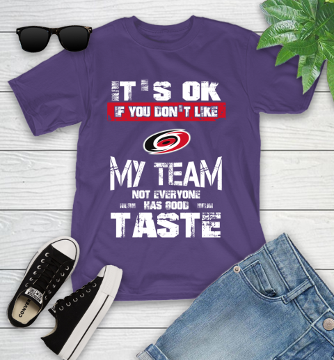 Carolina Hurricanes NHL Hockey It's Ok If You Don't Like My Team Not Everyone Has Good Taste Youth T-Shirt - Image 4