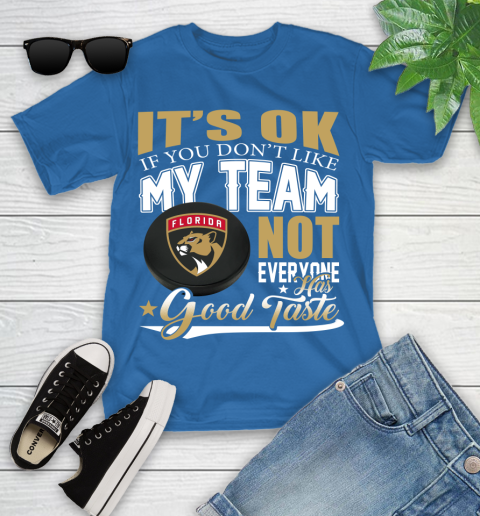 Florida Panthers NHL Hockey You Don't Like My Team Not Everyone Has Good Taste Youth T-Shirt 12