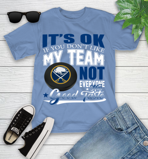 Buffalo Sabres NHL Hockey You Don't Like My Team Not Everyone Has Good Taste Youth T-Shirt 15