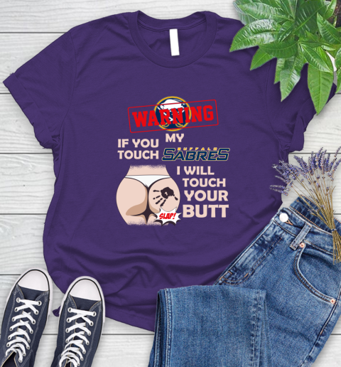 Buffalo Sabres NHL Hockey Warning If You Touch My Team I Will Touch My Butt Women's T-Shirt 4