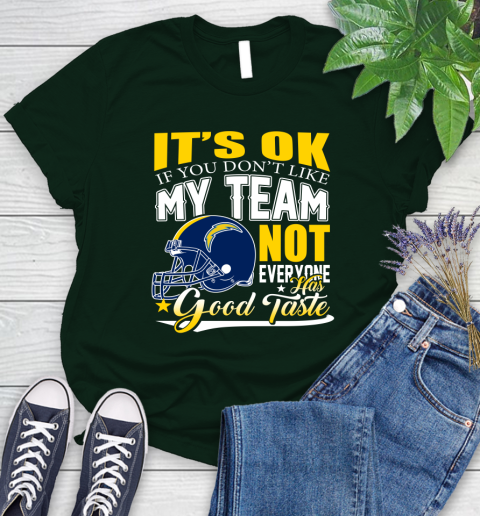 Los Angeles Chargers NFL Football You Don't Like My Team Not Everyone Has Good Taste Women's T-Shirt 7 Los Angeles Chargers NFL Football You Don't Like My Team Not Everyone Has Good Taste Women's T-Shirt - Image 7