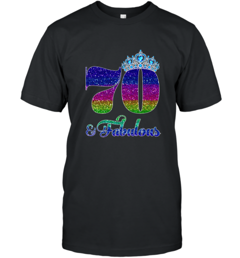 70 And Fabulous TShirt Queen 70th Birthday Shirt T-Shirt