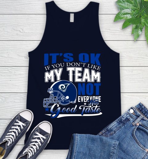 Los Angeles Rams NFL Football You Don't Like My Team Not Everyone Has Good Taste Tank Top - Image 3