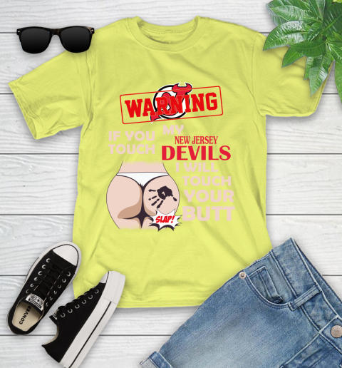 New Jersey Devils NHL Hockey Warning If You Touch My Team I Will Touch My Butt Youth T-Shirt 10