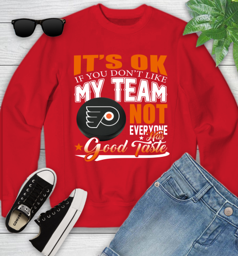 Philadelphia Flyers NHL Hockey You Don't Like My Team Not Everyone Has Good Taste Youth Sweatshirt 8