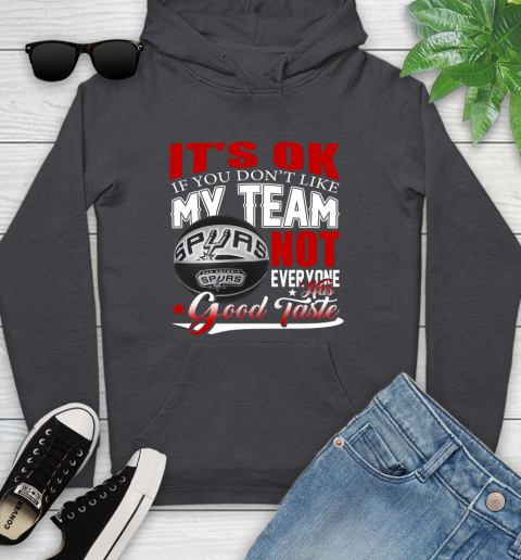 NBA It's Ok If You Don't Like My Team San Antonio Spurs Not Everyone Has Good Taste Basketball Youth Hoodie 8