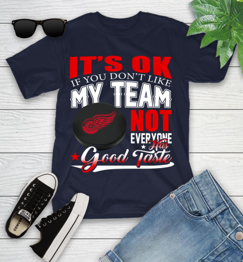 Detroit Red Wings NHL Hockey You Don't Like My Team Not Everyone Has Good Taste Youth T-Shirt 2