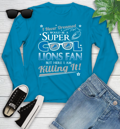 Detroit Lions NFL Football I Never Dreamed I Would Be Super Cool Fan Youth Long Sleeve 8