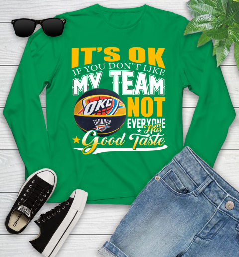 NBA It's Ok If You Don't Like My Team Oklahoma City Thunder Not Everyone Has Good Taste Basketball Youth Long Sleeve 7