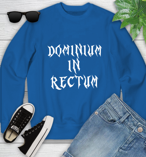 Dominium In Rectum Shirt Meaning Youth Sweatshirt 7