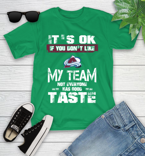 Colorado Avalanche NHL Hockey It's Ok If You Don't Like My Team Not Everyone Has Good Taste Youth T-Shirt - Image 9