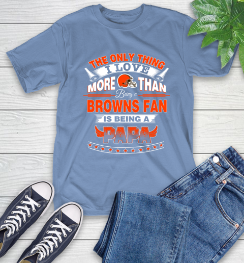 NFL The Only Thing I Love More Than Being A Cleveland Browns Fan Is Being A Papa Football T-Shirt 12