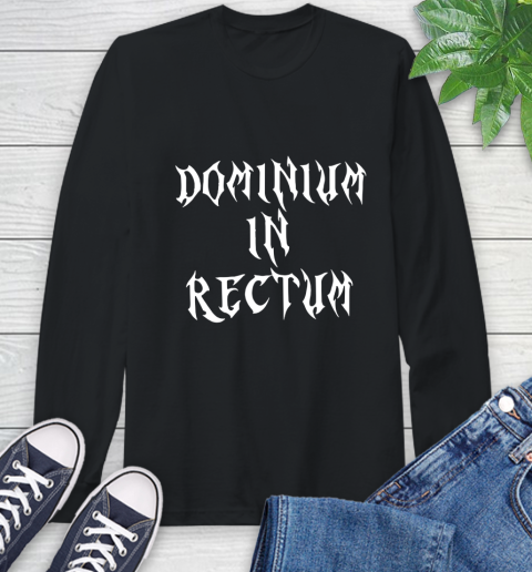 Dominium In Rectum Shirt Meaning Long Sleeve T-Shirt