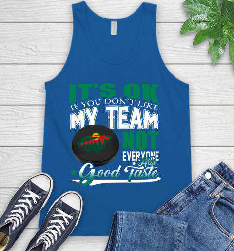 Minnesota Wild NHL Hockey You Don't Like My Team Not Everyone Has Good Taste Tank Top 4