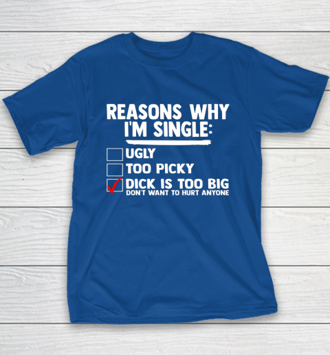 Bachelor Men's Shirt Rasons Why I'm Single Big Dick Fun Gift Youth T-Shirt 6