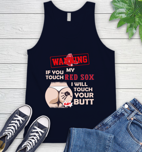 Boston Red Sox MLB Baseball Warning If You Touch My Team I Will Touch My Butt Tank Top - Image 3