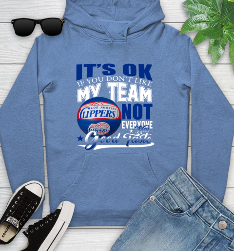 NBA It's Ok If You Don't Like My Team Los Angeles Clippers Not Everyone Has Good Taste Basketball Youth Hoodie 13