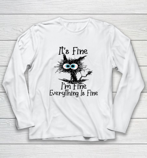 It's Fine I'm Fine Everything Is Fine Tee Cat Lovers Long Sleeve T-Shirt