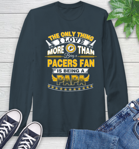 NBA The Only Thing I Love More Than Being A Indiana Pacers Fan Is Being A Papa Basketball Long Sleeve T-Shirt 9
