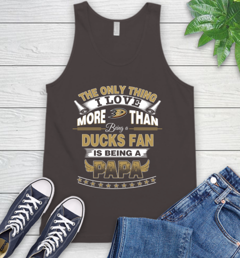 NHL The Only Thing I Love More Than Being A Anaheim Ducks Fan Is Being A Papa Hockey Tank Top 6