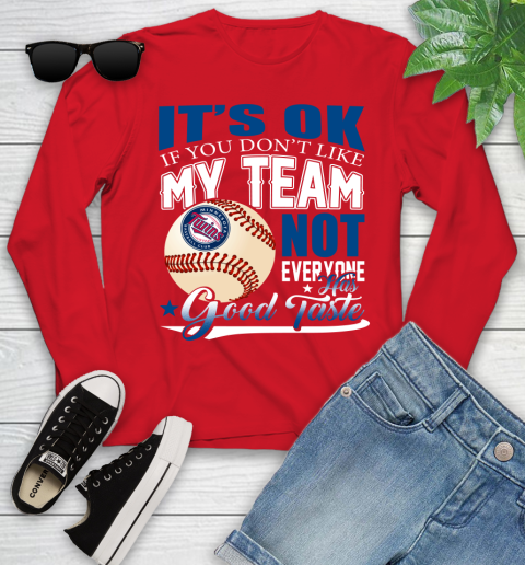 Minnesota Twins MLB Baseball You Don't Like My Team Not Everyone Has Good Taste Youth Long Sleeve 11