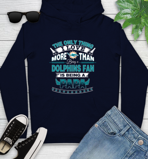 NFL The Only Thing I Love More Than Being A Miami Dolphins Fan Is Being A Papa Football Youth Hoodie 3