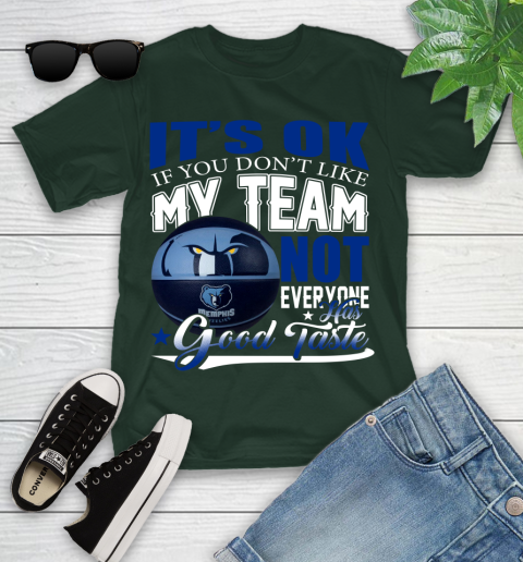 NBA It's Ok If You Don't Like My Team Memphis Grizzlies Not Everyone Has Good Taste Basketball Youth T-Shirt 5