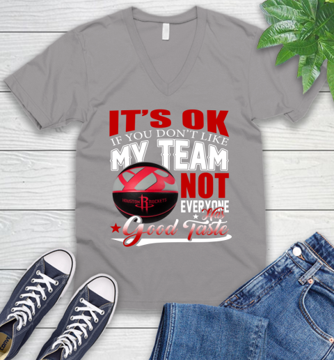 NBA It's Ok If You Don't Like My Team Houston Rockets Not Everyone Has Good Taste Basketball V-Neck T-Shirt 3