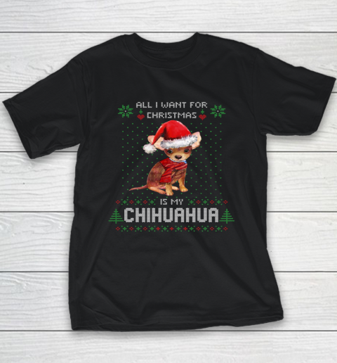 All I Want For Christmas Is My Chihuahua Ugly Youth T-Shirt