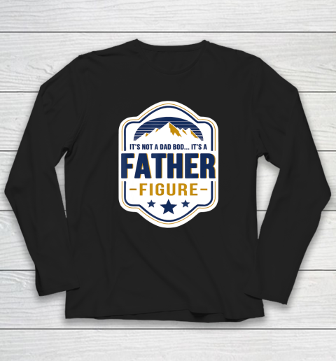 Mens It's Not A Dad Bod It's A Father Figure Dad Joke Fathers Day Long Sleeve T-Shirt