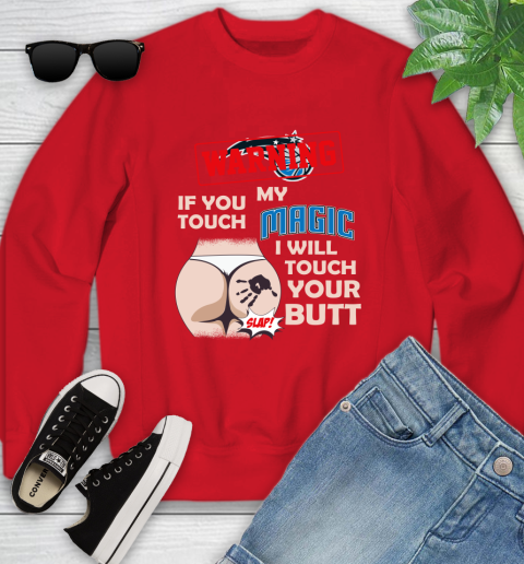 Orlando Magic NBA Basketball Warning If You Touch My Team I Will Touch My Butt Youth Sweatshirt 8